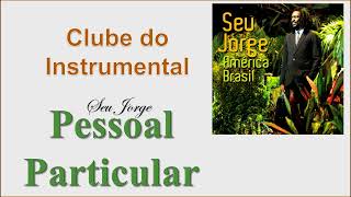 Pessoal Particular Bonus Track  Seu Jorge  Instrumental [upl. by Doy264]