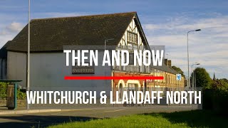 Whitchurch amp Llandaff North Then and Now [upl. by Ajiak]