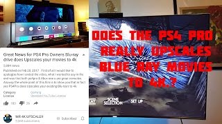 DOES THE PS4 PRO UPSCALES BLUE RAY MOVIES TO 4K [upl. by Cousin]