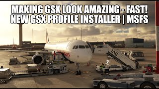 Making GSX Look Amazing  Quickly  GSX Profiles Installer [upl. by Johnathon]