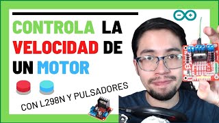 🆕 ¿Cómo CONTROLAR la VELOCIDAD de un MOTOR DC con ARDUINO ▶ L298N con PULSADORES [upl. by Eiliab]