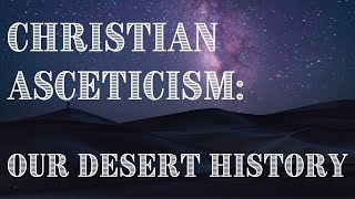 Early Christian Asceticism and SelfDenial  Discover Christian Mysticism with Jon Adams [upl. by Nodnarbal719]