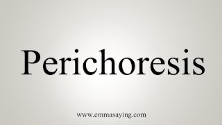 How To Say Perichoresis [upl. by Redneval]