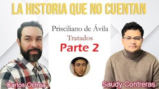 LA HISTORIA QUE QUIEREN OCULTAR PARTE 2  PRISCILIANO DE AVILA [upl. by Aplihs258]