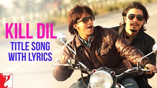 Lyrical Kill Dil Title Song with Lyrics  Kill Dil  Ranveer Singh  Ali Zafar  Govinda  Gulzar [upl. by Lytsirk]