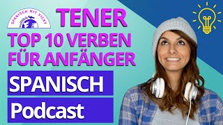 Verb HABEN  TENER  Alle Formen im Präsens  Spanisch für Anfänger  Podcast Deutsch  Spanisch [upl. by Otanod236]