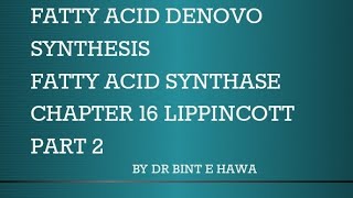 Fatty acid denovo synthesis Part 2 Chapter 16 Lippincott Biochemistry made easy by Dr Bint e Hawa [upl. by Einaffets]