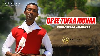 Firoomsaa Abarraa  Qeee Tufaa Munaa  New Ethiopian Oromo Music 2019Official Video [upl. by Namzed]