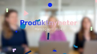 Produktnyheter fra Tripletex – mars og april 2024 [upl. by Garber]