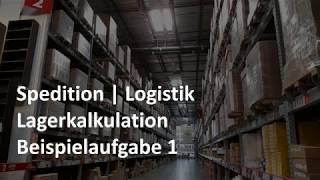 Lagerkalkulation  Beispiel 1  Übung  Logistik  Prüfungsvorbereitung Spedition [upl. by Suravart]