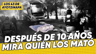 Los 43 de AYOTZINAPA 🎒 10 años después DESCUBRE quién los MATÓ 💥🔫 8 HISTORIAS IMPERDIBLES [upl. by Englis670]