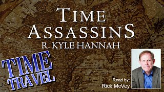 Time Assassins  Full FREE Alternate History Time Travel Audiobook  Unabridged [upl. by Sari]