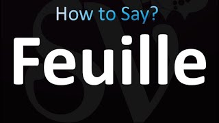 How to Pronounce Feuille French [upl. by Wunder418]