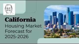 California Housing Market Forecast for 20252026 [upl. by Debo]