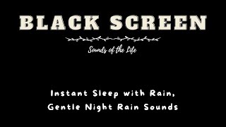 Instant Sleep with Rain Gentle Night Rain Sounds  BLACK SCREEN  Sleepy Sounds with Black Screen [upl. by Otnicaj]