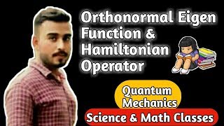 10ORTHO NORMAL EIGEN FUNCTION  HAMILTONIAN OPERATOR [upl. by Anol]