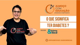 Episódio 01 O que Significa Ter Diabetes [upl. by Aden709]