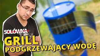 Solówka Sztaby  Grill podgrzewający wodę [upl. by Broek964]