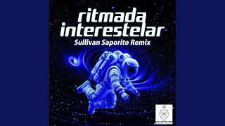 Ritmada Interestelar Sullivan Saporito RMX [upl. by Madlen]