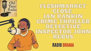 Fleshmarket Close  Ian Rankin  Crime Thriller  Detective Inspector John Rebus  Old Time Radio [upl. by Laiceps]