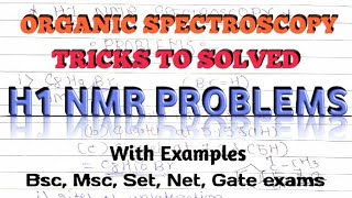 Tricks To Solve H1 NMR problems H1 NMR SPECTROSCOPY Organic chemistry Bsc Msc Set Net Gate [upl. by Doerrer]