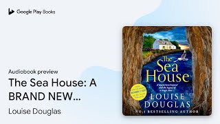 The Sea House A BRAND NEW utterly spellbinding… by Louise Douglas · Audiobook preview [upl. by Des850]