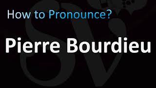 How to Pronounce Pierre Bourdieu French Sociologist [upl. by Anitsirt]