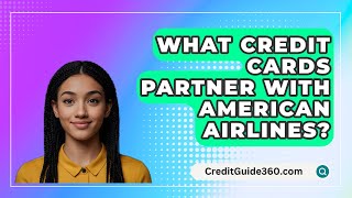 What Credit Cards Partner With American Airlines  CreditGuide360com [upl. by Coltin18]