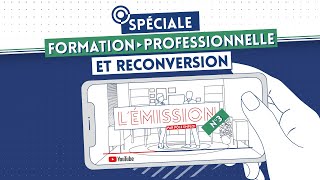 L’ ÉMISSION 3 – Formation professionnelle et reconversion [upl. by Eisaj835]