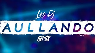 AULLANDO  Remix  Leo Dj 2019 WISIN amp YANDEL ROMEO SANTOS [upl. by Ennaerb]