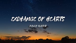 Exchange Of Hearts  Song by  David Slater lyrics amp video exchangeofhearts davidslater [upl. by Harrie]