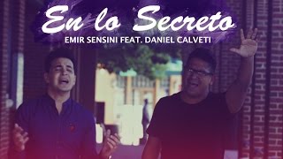 En Lo Secreto  Emir Sensini ft Daniel Calveti  OFICIAL HD [upl. by Nniuq]