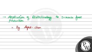 For increasing the food production which biotechnological application is applied 1 Agrochem [upl. by Engis759]