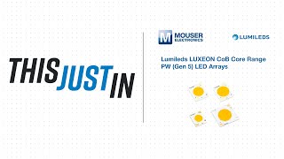 Lumileds LUXEON CoB Core Range PW Gen 5 LED Arrays  This Just In  Mouser Electronics [upl. by Nauqram]