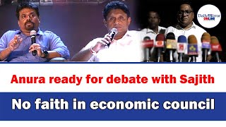 Anura ready for debate with SajithNo faith in economic council [upl. by Aenet]