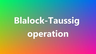 BlalockTaussig operation  Medical Meaning [upl. by Stahl]