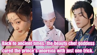 The beauty chef traveled back to ancient times and cured the princes anorexia with just one trick [upl. by Indira40]