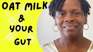 OAT MILK amp YOUR GUT [upl. by Slayton]