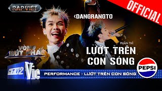 LƯỚT TRÊN CON SÓNG  Dangrangto rủ Trần Lả Lướt kill con beat disco  Rap Việt 2024 Performance [upl. by Oflodur939]