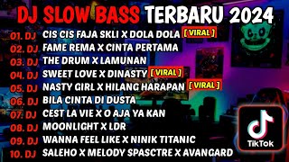 DJ TIK TOK TERBABARU 2024 SLOW BASS🎵DJ CIS CIS FAJASKLI X DOLA DOLA🎵DJ FAME REMA🎵CINTA PERTAMA VIRAL [upl. by Aerdma43]