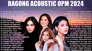 BAGONG OPM IBIG KANTA 2024 PLAYLIST  ANGELINE QUINTO SARAH GERONIMO  MORISSETTE  MOIRA DELA [upl. by Austina]