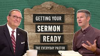 Getting Your Sermon Ready The Everyday Pastor  Ep 6 [upl. by Thackeray]