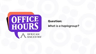 What is a Haplogroup  African Ancestry Office Hours [upl. by Aseyt]