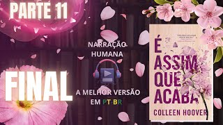 É assim que acaba🌸Colleen Hoover Vol 1 PARTE FINAL Audiolivro em PTBR [upl. by Evadnee]