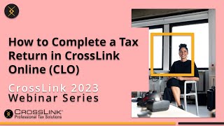 2023 Webinar How to Complete an Tax Return in CrossLink Online CLO [upl. by Ausoj]