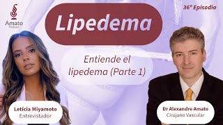 Lipedema ENTIENDA los Síntomas AmatoCast Ep 36 Parte 1 [upl. by Eenat]