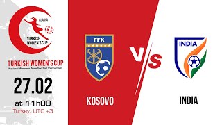 KOSOVO – INDIA  Turkish Womens Cup 2024 GOLD CITY SPORT COMPLEX [upl. by Ysdnil]