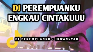 DJ PEREMPUANKU ENGKAU CINTAKU VIRAL REMIX FULL BASS TERBARU 2022 [upl. by Ginzburg]