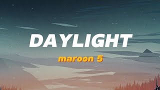 Lyrics Maroon 5  Daylight 🎶 [upl. by Oicaroh534]