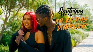 Santrinos Raphael  On Va Pas Divorcer  Clip Officiel [upl. by Merrell]